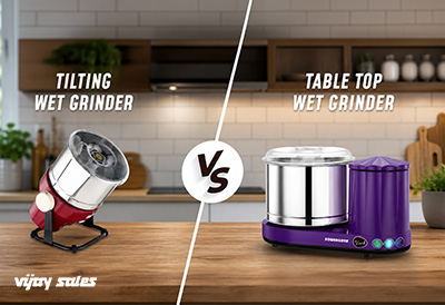 Table Top Wet Grinder vs Tilting Wet Grinder: Which is Better for Home Use?